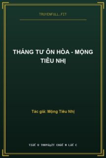 Tháng Tư Ôn Hòa – Mộng Tiêu Nhị
