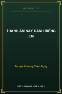 Thanh Âm Này Dành Riêng Em