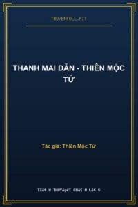 Thanh Mai Dẫn – Thiên Mộc Tử