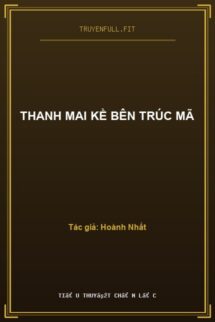 Thanh Mai Kề Bên Trúc Mã