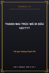 Thanh Mai Trúc Mã Đi Đâu Vậy???