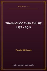Thánh Quốc Thần Thú Hệ Liệt – Bộ 3