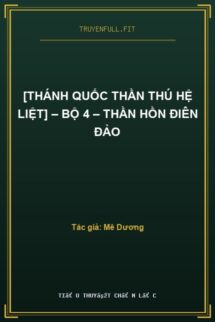 [Thánh Quốc Thần Thú Hệ Liệt] – Bộ 4 – Thần Hồn Điên Đảo
