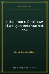 Thảnh Thơi Thú Thế: Làm Làm Ruộng, Sinh Sinh Nhãi Con