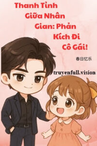 Thanh Tỉnh Giữa Nhân Gian: Phản Kích Đi, Cô Gái!