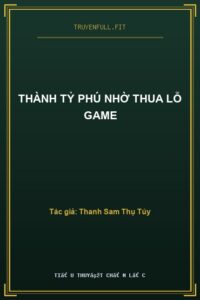 Thành Tỷ Phú Nhờ Thua Lỗ Game
