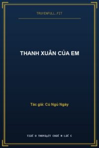 Thanh Xuân Của Em