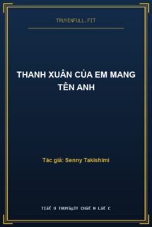 Thanh Xuân Của Em Mang Tên Anh