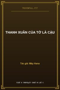 Thanh Xuân Của Tớ Là Cậu