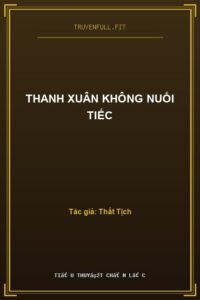 Thanh Xuân Không Nuối Tiếc