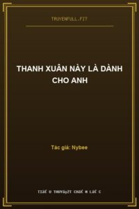 Thanh Xuân Này Là Dành Cho Anh