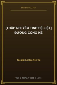 [Thập Nhị Yêu Tinh Hệ Liệt] Đường Công Kê