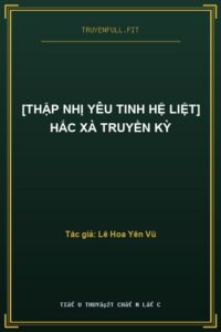 [Thập Nhị Yêu Tinh Hệ Liệt] Hắc Xà Truyền Kỳ