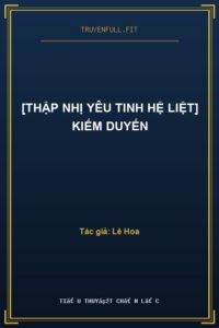 [Thập Nhị Yêu Tinh Hệ Liệt] Kiếm Duyến