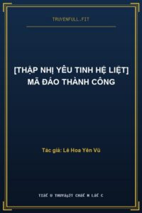 [Thập Nhị Yêu Tinh Hệ Liệt] Mã Đáo Thành Công