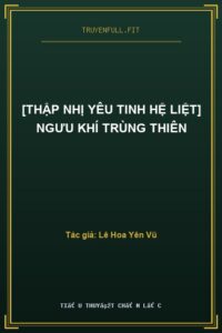 [Thập Nhị Yêu Tinh Hệ Liệt] Ngưu Khí Trùng Thiên