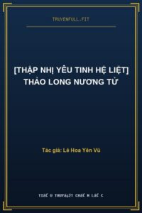 [Thập Nhị Yêu Tinh Hệ Liệt] Thảo Long Nương Tử