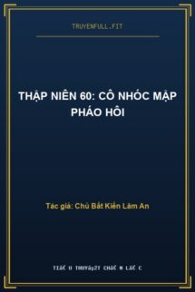 Thập Niên 60: Cô Nhóc Mập Pháo Hôi