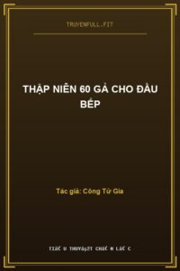 Thập Niên 60 Gả Cho Đầu Bếp