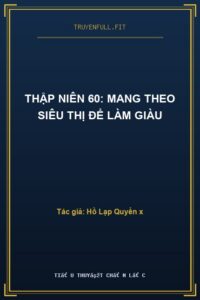Thập Niên 60: Mang Theo Siêu Thị Để Làm Giàu