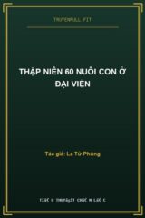 Thập Niên 60 Nuôi Con Ở Đại Viện