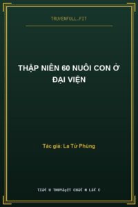 Thập Niên 60 Nuôi Con Ở Đại Viện