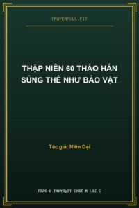 Thập Niên 60 Tháo Hán Sủng Thê Như Bảo Vật