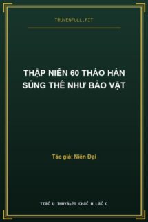 Thập Niên 60 Tháo Hán Sủng Thê Như Bảo Vật