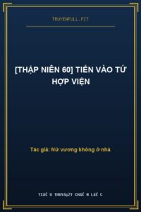 [Thập Niên 60] Tiến Vào Tứ Hợp Viện