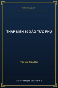 Thập Niên 60 Xảo Tức Phụ