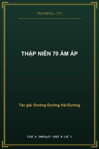 Thập Niên 70 Ấm Áp