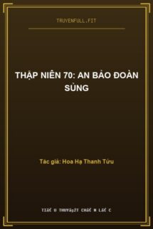 Thập Niên 70: An Bảo Đoàn Sủng