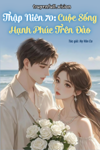 Thập Niên 70: Cuộc Sống Hạnh Phúc Trên Đảo