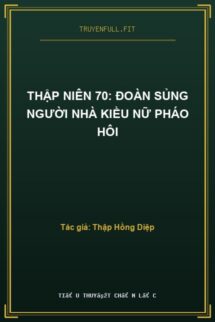 Thập Niên 70: Đoàn Sủng Người Nhà Kiều Nữ Pháo Hôi