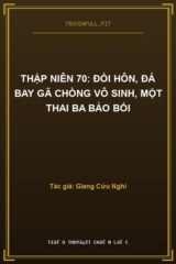 Thập Niên 70: Đổi Hôn, Đá Bay Gã Chồng Vô Sinh, Một Thai Ba Bảo Bối