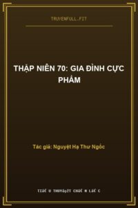 Thập Niên 70: Gia Đình Cực Phẩm