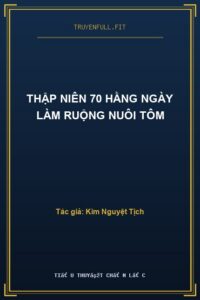 Thập Niên 70 Hằng Ngày Làm Ruộng Nuôi Tôm