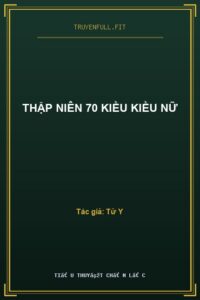 Thập Niên 70 Kiều Kiều Nữ