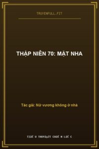 Thập Niên 70: Mật Nha