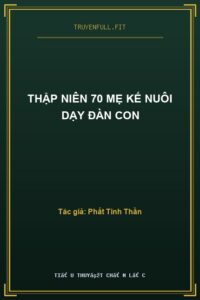 Thập Niên 70 Mẹ Kế Nuôi Dạy Đàn Con