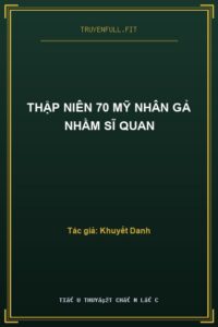 Thập Niên 70 Mỹ Nhân Gả Nhầm Sĩ Quan