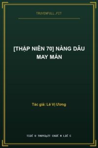 [Thập Niên 70] Nàng Dâu May Mắn