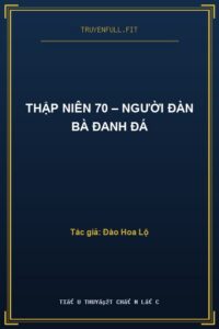 Thập Niên 70 – Người Đàn Bà Đanh Đá