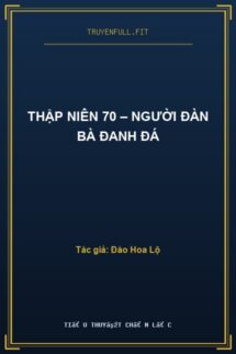 Thập Niên 70 – Người Đàn Bà Đanh Đá