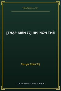[Thập Niên 70] Nhị Hôn Thê