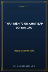Thập Niên 70 Ôm Chặt Bắp Đùi Đại Lão