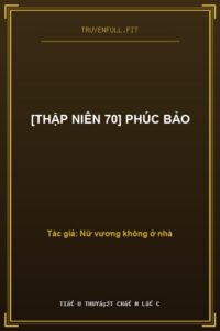 [Thập Niên 70] Phúc Bảo