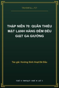 Thập Niên 70: Quân Thiếu Mặt Lạnh Hàng Đêm Đều Giặt Ga Giường