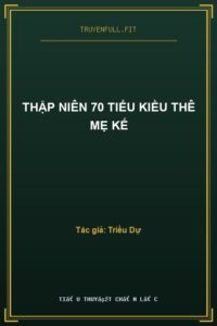 Thập Niên 70 Tiểu Kiều Thê Mẹ Kế