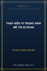 Thập Niên 70 Trọng Sinh Mê Tín Dị Đoan